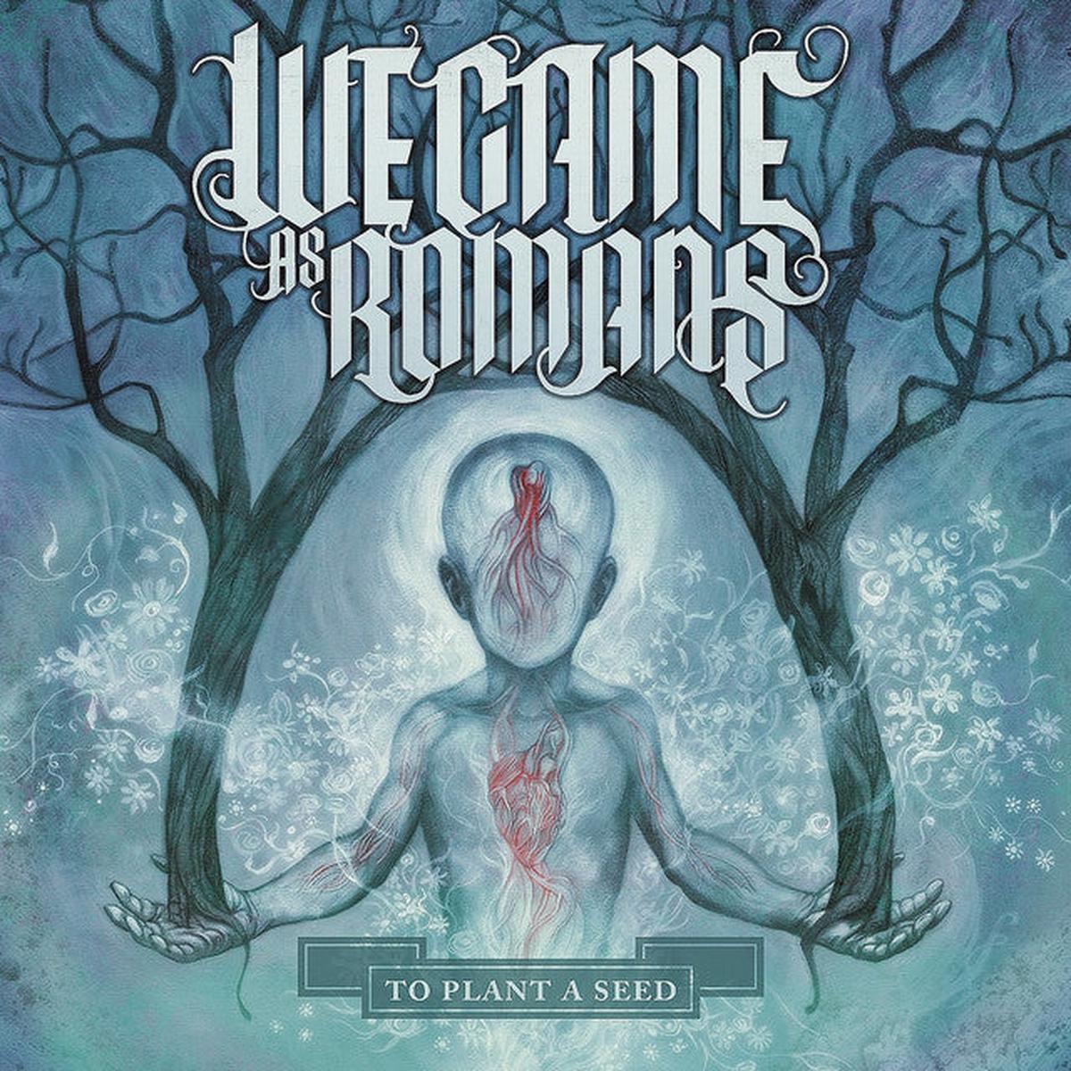 We Came As Romans – To Plant A Seed (Coloured)