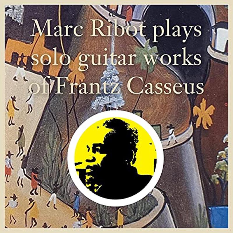 Ribot Marc – Plays Solo Guitar Works Of Frantz Casseus [VINYL]