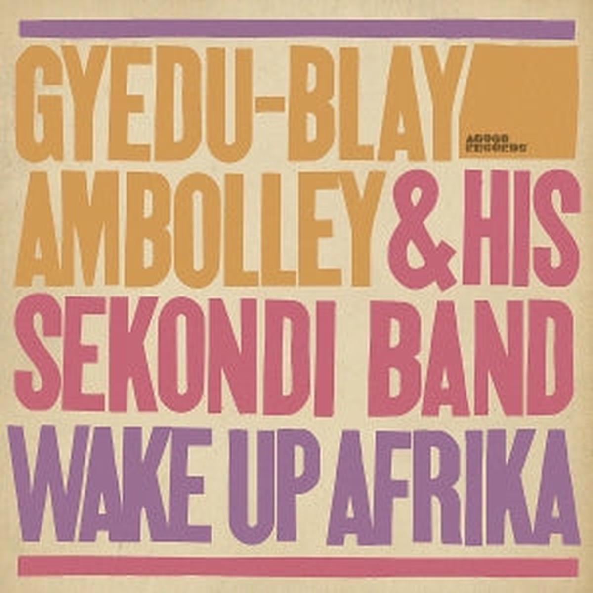 Ambolley, Gyedu-Blay and His Sekondi Band – Wake Up Afrika [Vinyl]