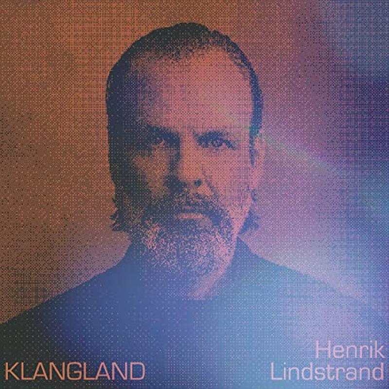 Henrik Lindstrand – Klangland [VINYL]