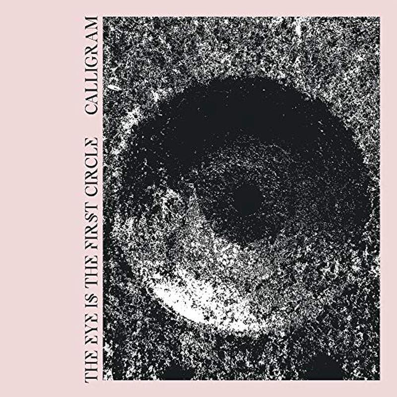 Calligram – The Eye Is The First Circle [VINYL]