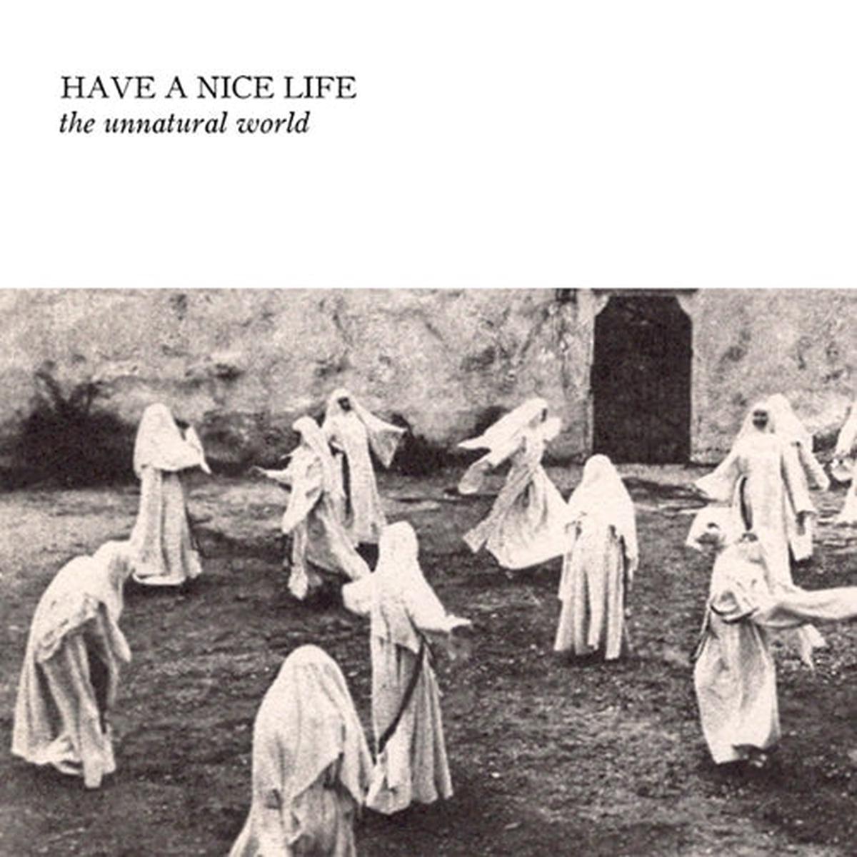 Have A Nice Life – Unnatural World [Vinyl]
