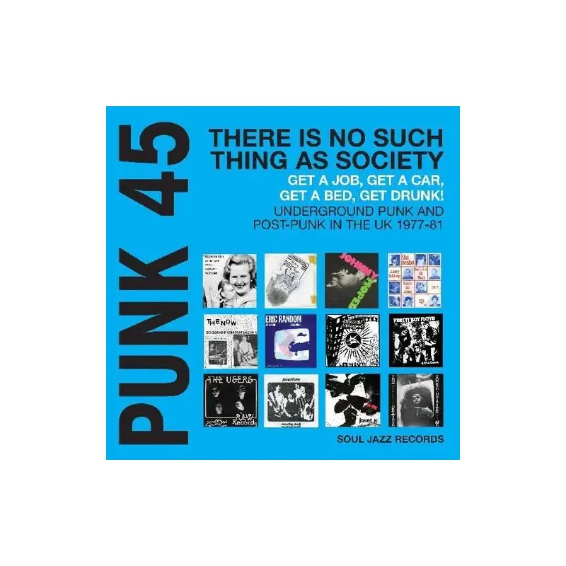 PUNK 45: There Is No Such Thing As Society Get A Job, Get A Car, Get Drunk! Underground Punk And Post-Punk in the UK 1977-81 – Vinyl LP (Blue)
