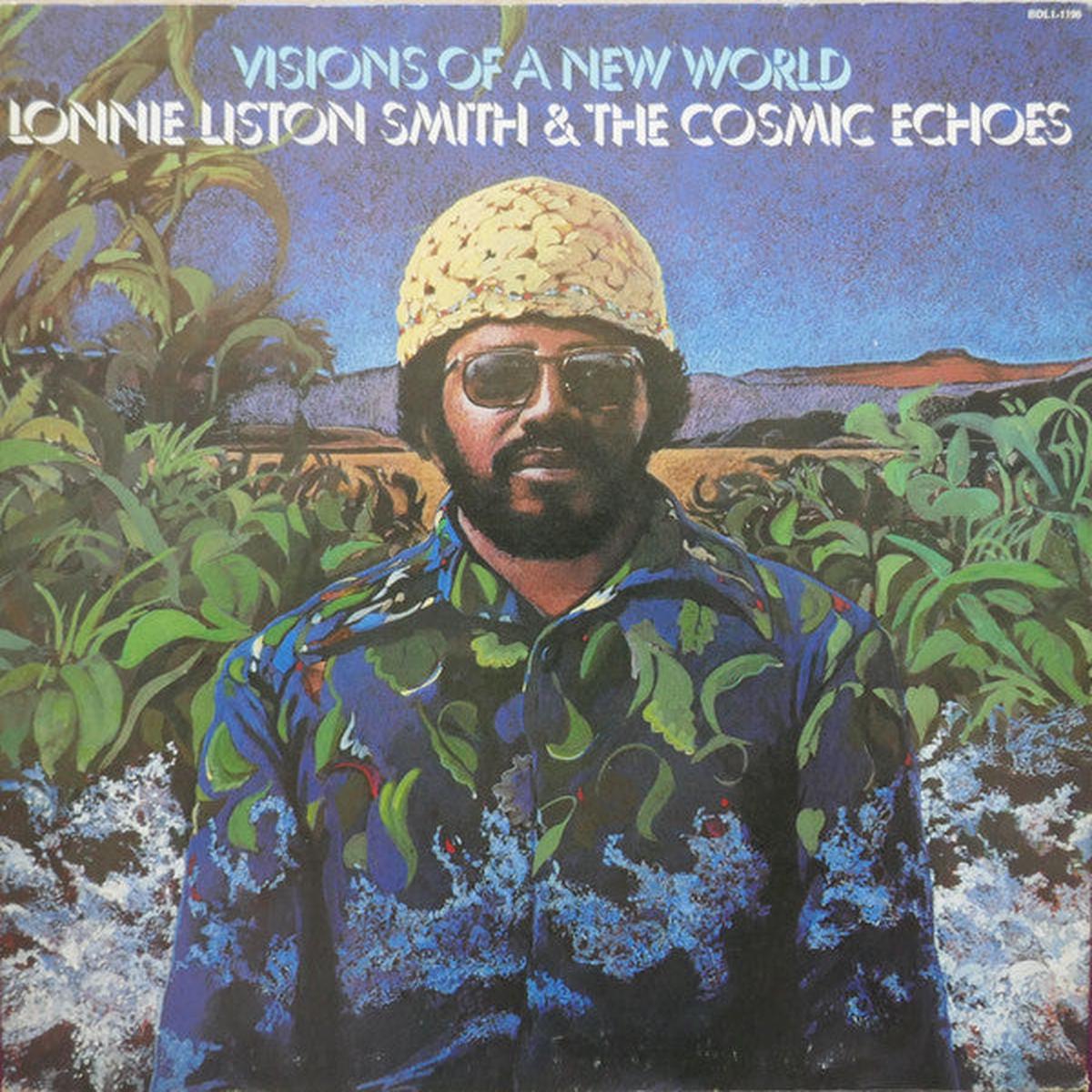 Lonnie Liston Smith And The Cosmic Echoes - Visions Of A New World