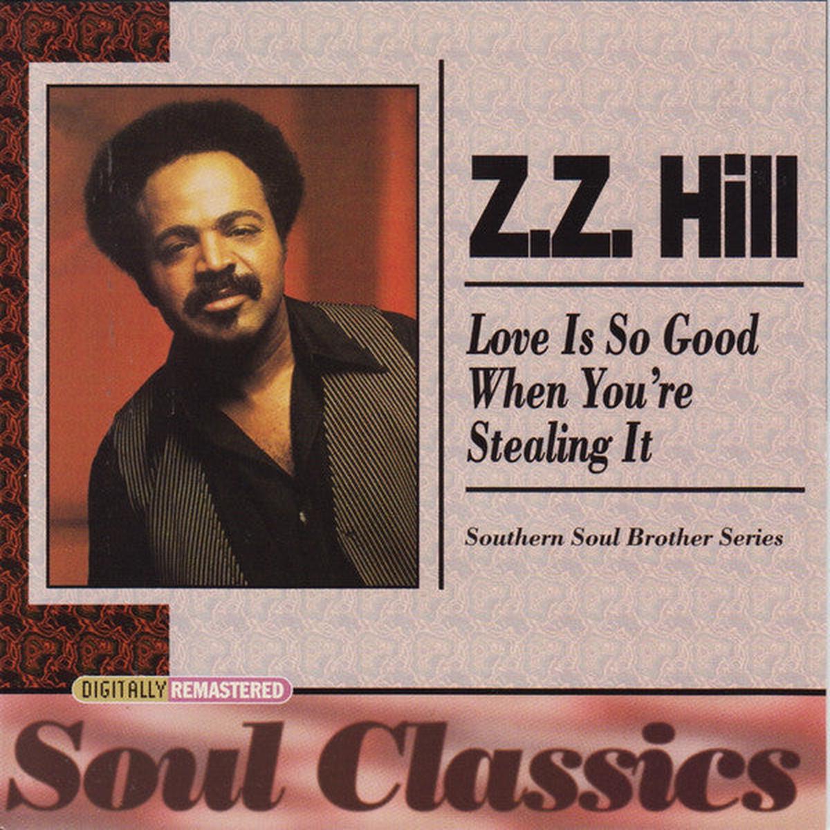 Z.Z. Hill - Love Is So Good When You're  Stealing It (CD)